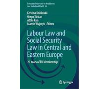 Labour Law and Social Security Law in Central and Eastern Europe: 20 Years of EU Membership: 26 (European Union and its Neighbours in a Globalized World, 26)