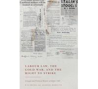 Labour Law, the Cold War, and the Right to Strike: A Legal and Political History of Order 1305