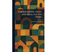 Labour-Saving Hints and Ideas for the Home