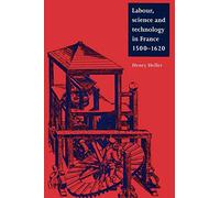 Labour, Science and Technology in France, 1500-1620 (Cambridge Studies in Early Modern History)