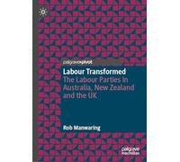 Labour Transformed: The Labour Parties in Australia, New Zealand and the UK (Understanding Governance)