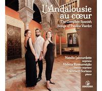Labourdette, Natalia - L' Andalousie au coeur: The Complete Spanish Songs of Pauline Viardot