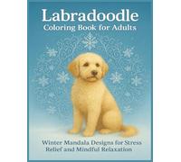 Labradoodle Coloring Book for Adults: Winter Mandala Designs for Stress Relief and Mindful Relaxation