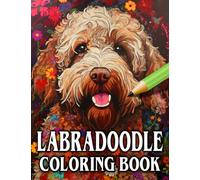 Labradoodle Coloring Book: Relax & Unwind with this Gorgeous Collection of Adorable Dogs - The Perfect Gift for All Dog Lovers - Suitable for Adults and Children (Our Gorgeous Canine Friends)