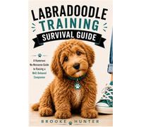 Labradoodle Training Survival Guide: A Funny, Practical Guide to Raising a Smart, Spirited, Snack-Motivated Labradoodle (Dog Training Survival Guide Series)