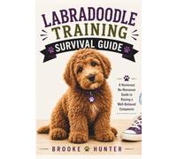 Labradoodle Training Survival Guide: A Funny, Practical Guide to Raising a Smart, Spirited, Snack-Motivated Labradoodle (Dog Training Survival Guide Series)