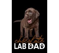 Labrador Dad Notebook: Chocolate Puppy: Labrador Retriever Composition Notebook 120 Blank Pages 6x9 Labrador Gift Book for Women Mommy Girl Men Daddy Dog Lover