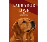Labrador Love: Everything First-Time Lab Owners Need to Know