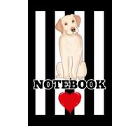 Labrador Notebook: A Great Gift! Everyday Notes, The Important Stuff, Daily Thoughts and Doodles!!