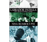 Labrador Patella: The Archie Rumbolt Story: 1 (The Nina Rumbolt-Pye Labrador series)