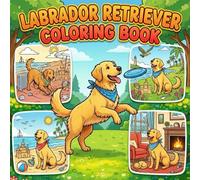 Labrador Retriever Coloring Book: Adorable Labrador Dogs Coloring Pages for Kids | Fun, Easy & Relaxing Coloring Activities for Young Children