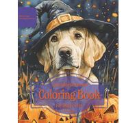 Labrador Retriever Coloring Book For Dog Lovers Fall Edition: Beloved Dogs Coloring Book Serise