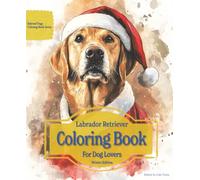 Labrador Retriever Coloring Book For Dog Lovers Winter Edition: Beloved Dogs Coloring Book Serise
