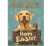 Labrador Retriever Dog Coloring Book: Easter Labrador Relaxing Dog Coloring Pages, Gift for Dog Lovers