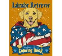 Labrador Retriever Dog Coloring Book: Labrador Dog Patriotic Dog Coloring Pages, Stress Relief