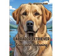 Labrador Retriever: Facts and Coloring (Our Lovely Companions)