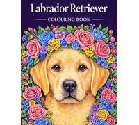Labrador Retriever (Lab) Colouring Book: 50 Pages of Adult and Lab Puppies to Colour (Dog Breed Colouring Books)