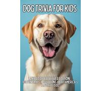 Labrador Retriever Trivia for Kids: 100 Fun Facts & Questions About the World’s Most Popular Dog Breed (TAIL WAGGING TRIVIA: The Ultimate Dog Breed Trivia Collection for Kids)