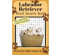 Labrador Retriever Word Search Book XL: Fun Word Search Puzzles for Labrador Retriever Lovers | XL variant | +100 fun puzzles | Relaxing Brain Games ... | 6x9 Inches | 220 Pages | Solutions Included