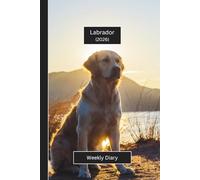 Labrador Weekly Diary 2026: A gorgeous Week View Planner 2026 (spread across 2 pages). It's an ideally sized (6"x9") pet lover's journal in a large ... pages. Great gift for friends and family.