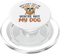 Labrador - You Cant Tell Me What To Do You Not My Dog PopSockets PopGrip para MagSafe