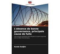 L'absence de bonne gouvernance, principale cause de fuite: Une analyse qualitative des réfugiés d'origine togolaise dans le Bade-Wurtemberg