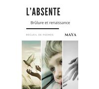 L'absente: Brûlure et renaissance
