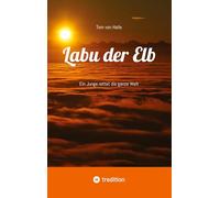 Labu der Elb: Ein Junge rettet die ganze Welt