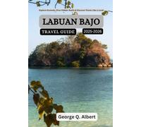 Labuan Bajo Travel Guide 2025-2026: Explore Komodo, Dive Hidden Reefs and Discover Flores Like a Local (Easygoing Journeys)