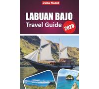 LABUAN BAJO TRAVEL GUIDE 2026: Explore Komodo’s Wild Wonders, Island Hopping Escapes, and Authentic Indonesia with Top Beaches, Diving Spots, Local Tips and Hidden Adventures