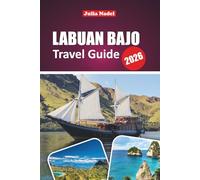 LABUAN BAJO TRAVEL GUIDE 2026: Explore Komodo’s Wild Wonders, Island Hopping Escapes, and Authentic Indonesia with Top Beaches, Diving Spots, Local Tips and Hidden Adventures