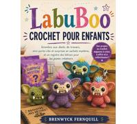 LabuBoo CROCHET POUR ENFANTS: Gremlins aux dents de travers, mini-porte-clés et surprises en sachets mystères,et un registre des bêtises pour les jeunes créateurs.