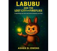 Labubu and Lost City Fireflies: A Sparkling City That Only Brave Dreamers Can Find (labubu monster mysterious adventure bedtime stories series for kids 4-12)