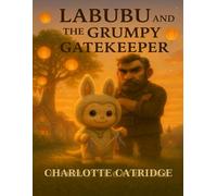 Labubu and the Grumpy Gatekeeper: A Gentle Story About Big Feelings and Finding Calm