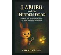 LABUBU AND THE HIDDEN DOOR: A Sweet and Imaginative Story for Kids Who Love to Explore.