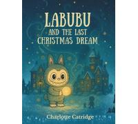 Labubu and the Last Christmas Dream (The Winterstar Labubu Series)