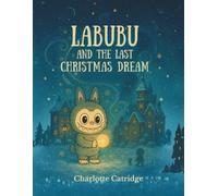 Labubu and the Last Christmas Dream (The Winterstar Labubu Series)