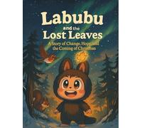Labubu and the Lost Leaves: A Story of Change, Hope, and the Coming of Christmas (The Labubu Christmas Chronicles: Tales of Winter Magic and Friendship)