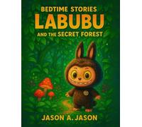 Labubu And The Sercet Forest: A Bedtime Story of Mystery & Discovery for Kids Ages 4-12