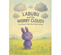 Labubu and the Worry Clouds: Learning to Talk About Big Feelings (The Labubu Christmas Chronicles: Tales of Winter Magic and Friendship)
