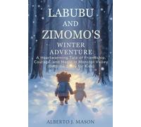 Labubu and Zimomo’s Winter Adventure: A Heartwarming Tale of Friendship, Courage, and Magic in Monster Valley (Bedtime Story for Kids)