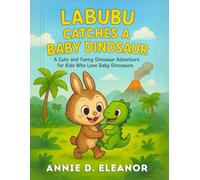 Labubu Catches a Baby Dinosaur: A Cute and Funny Dinosaur Adventure for Kids Who Love Baby Dinosaurs (Labubu and The Dinosaur)