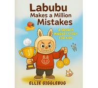 Labubu Makes a Million Mistakes: A Growth Mindset Story for Kids About Overcoming Failure, Building Confidence and Chasing Dreams