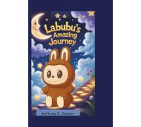 LABUBU’S AMAZING JOURNEY: A Bedtime Story Full Of Laughter, Wonder,And Heart!