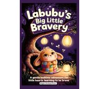 Labubu’s Big Little Bravery: A Gentle Bedtime Adventure for Little Hearts Learning to Be Brave