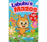Labubu’s Mazes: Mazes and Coloring Pages for Kids Ages 9-11 | Activity Book for Logic, Creativity, and Fun