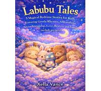 Labubu Tales: 5 Magical Bedtime Stories & Gentle Rhymes for Kids Ages 3-5 Featuring Calming Affirmations about Friendship, Bravery & Family Includes pictures