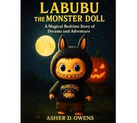 Labubu The Monster Doll: A Magical Bedtime Story of Dreams and Adventure For Kids Ages 4-12 (labubu monster magical bedtime story of adventure, ... enchantment series for kids ages 4-12 years)