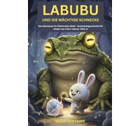 Labubu Und Die Mächtige Schnecke: Das Abenteuer im Flüsternden Wald - Gutenachtgeschichte für Kinder von 3 bis 7 Jahren. (TEIL 1)