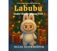 Labubu Under the Christmas Tree: A Tale of Magic, Mystery, and Christmas Joy